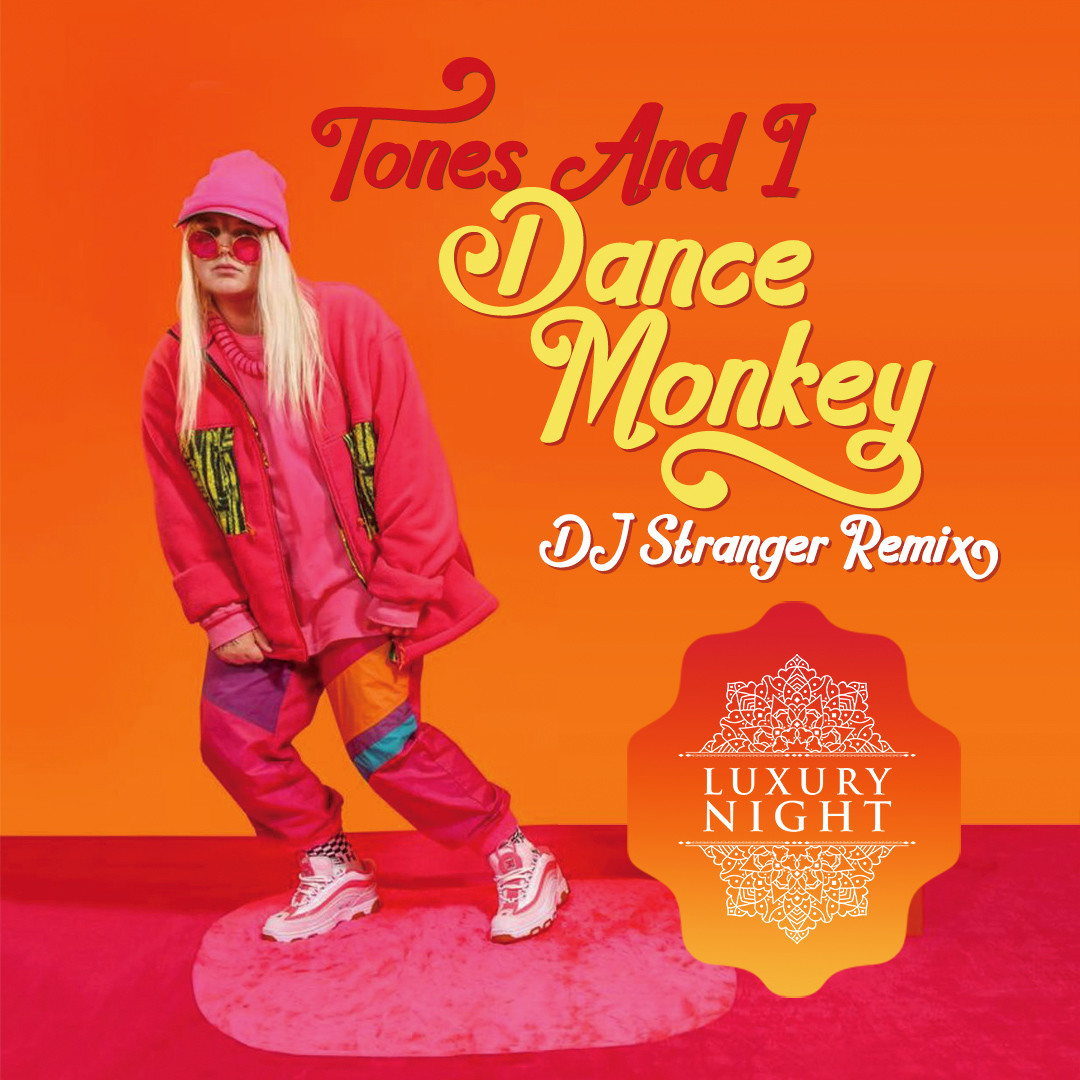 Tones And I Dance Monkey Dj Stranger Remix From Dj Stranger