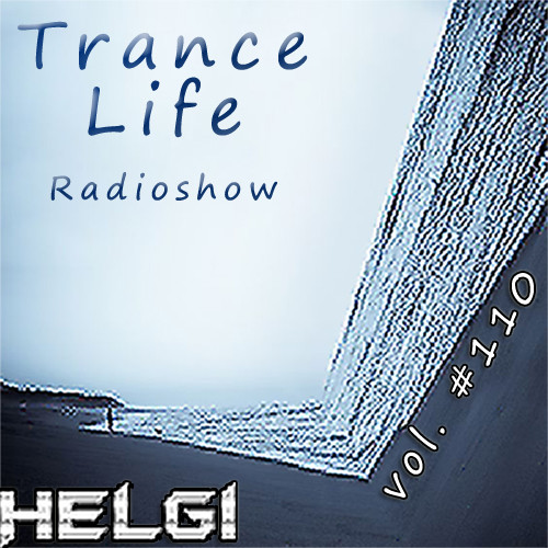 Helgi - Trance Life Radioshow #110 #110
