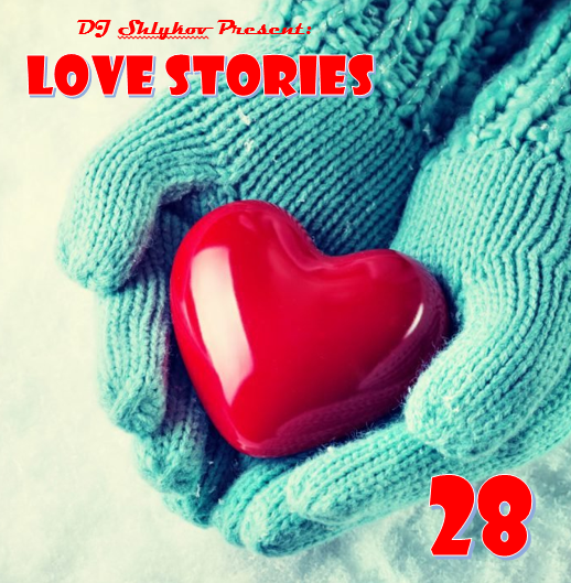 DJ Shlykov - Love Stories 28 [2018]