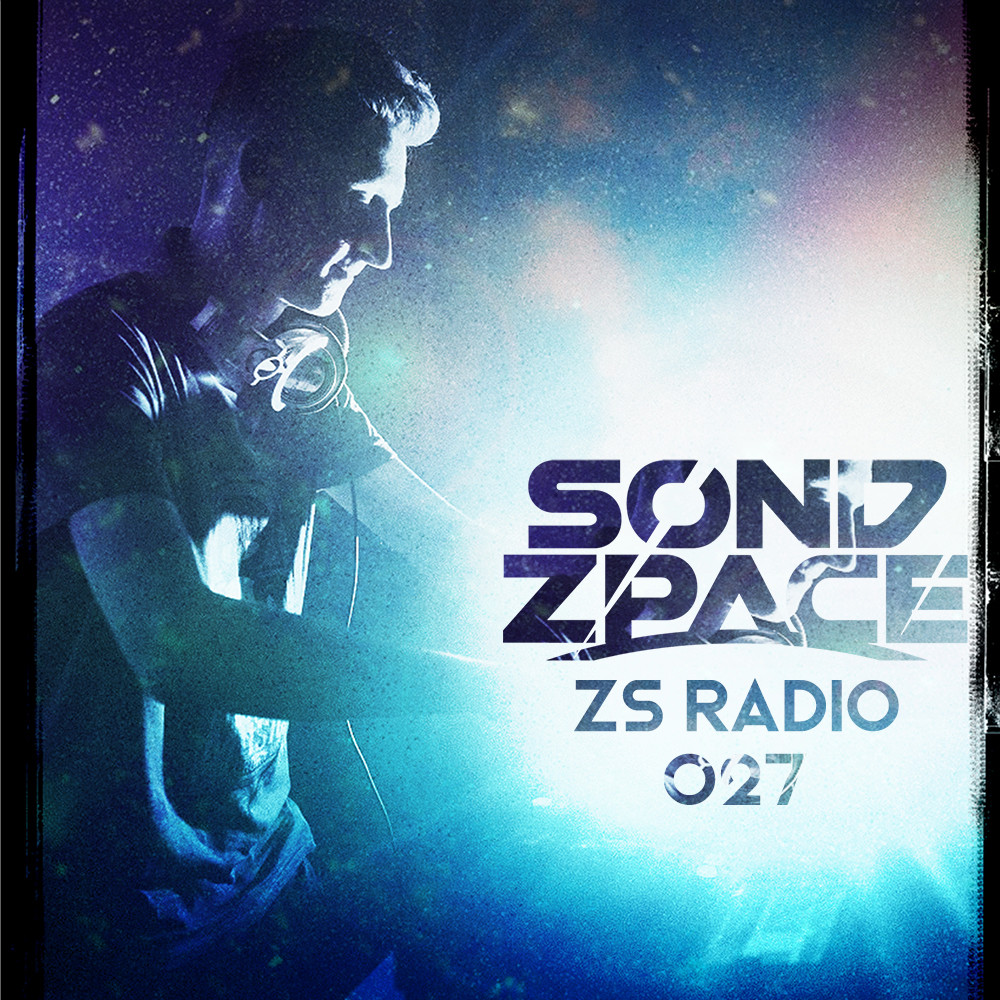 Sond Zpace - ZS Radio 027 Sond Zpace - ZS Radio 027