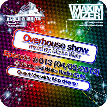 Overhouse Radioshow Guestmix by MaxxHouse (04-05-2012)