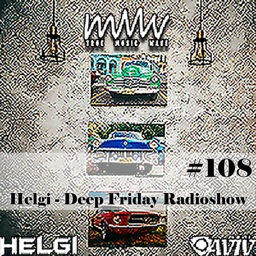 Helgi - Deep Friday Radioshow #108 #108