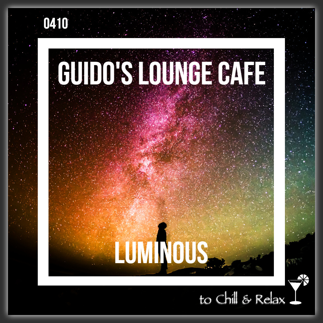 Guido's Lounge Cafe Broadcast 0410 Luminous (20200110) #410