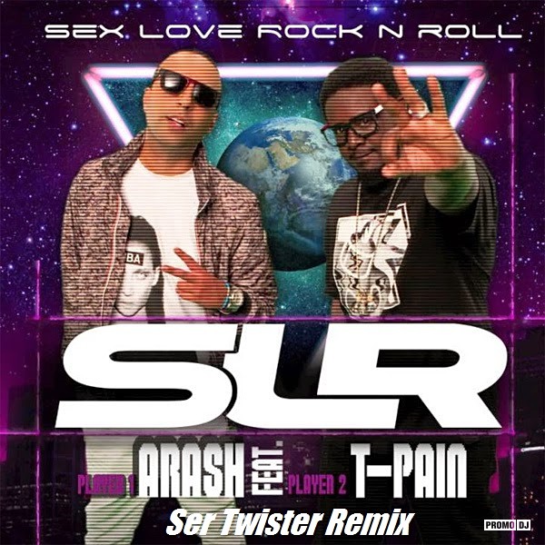 Arash Feat. T-Pain - Sex Love Rock N Roll (Ser Twister Radio Remix)