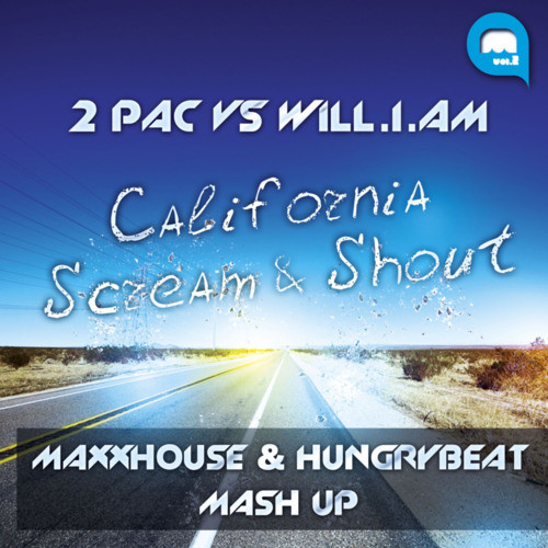 2 Pac ft Dr.Dre vs Will I Am - California Scream and Shout [MaxxHouse & HungryBeat Scream Up]