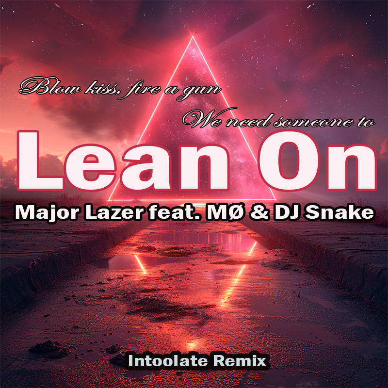 Major Lazer Lean On feat MØ DJ Snake Intoolate Remix Intoolate