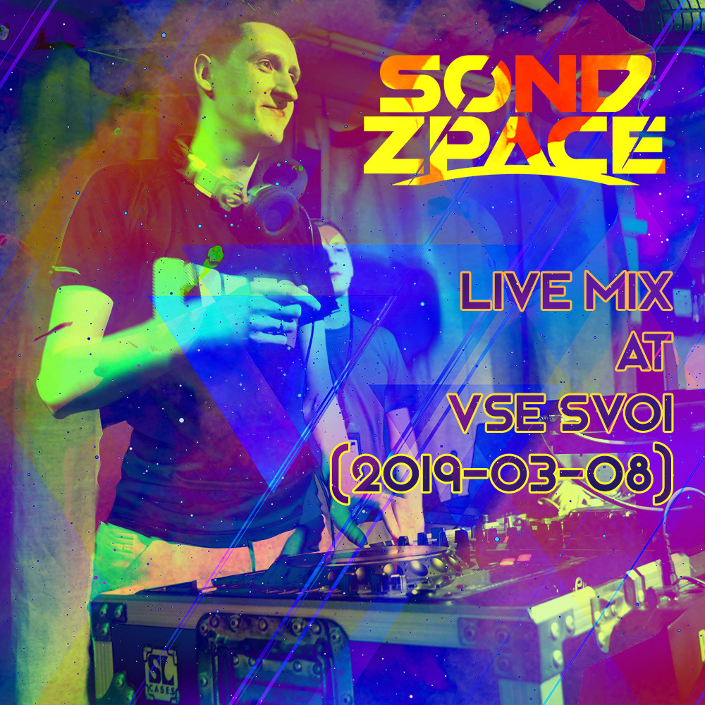 Sond Zpace - Live Mix at VSE SVOI (2019-03-08) Sond Zpace - Live Mix at VSE SVOI (2019-03-08)
