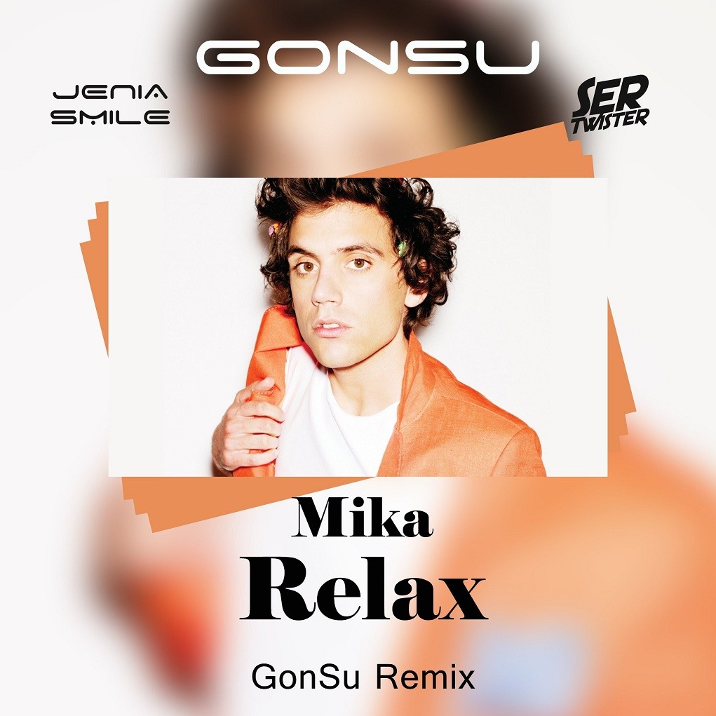 Mika - Relax (GonSu Remix)