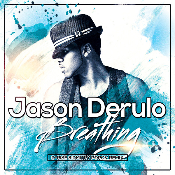 Jason Derulo — Breathing (D-Rise & Dmitry Popov Remix)