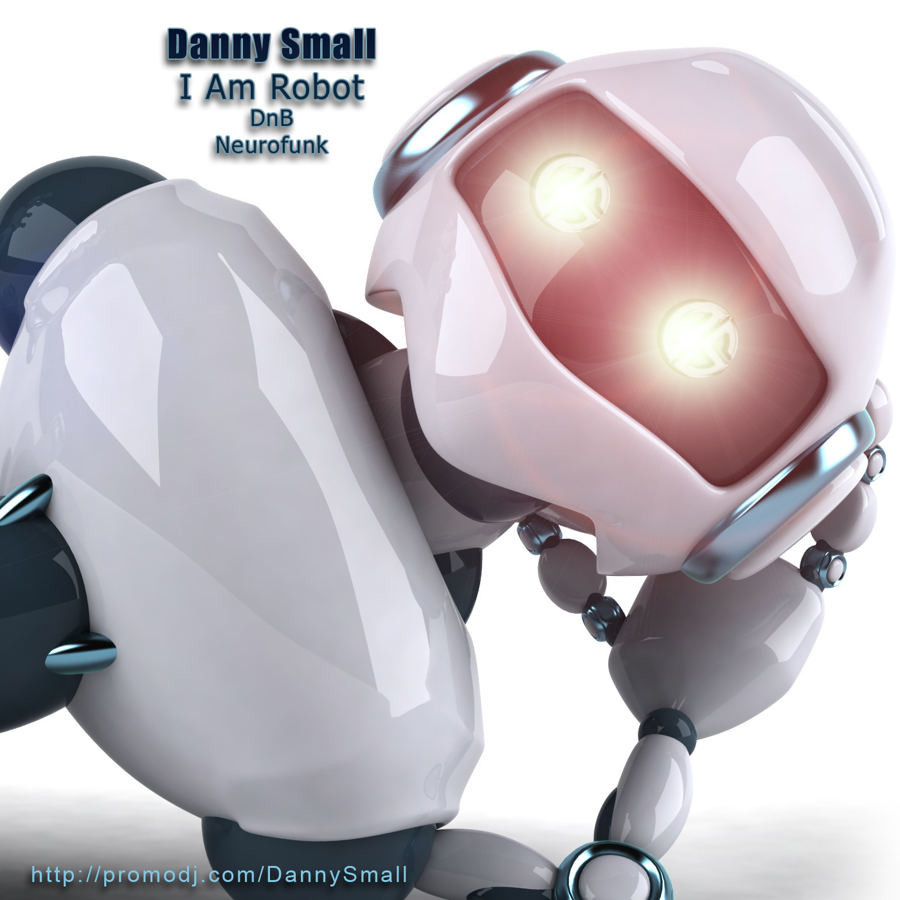 Danny Small - I Am Robot