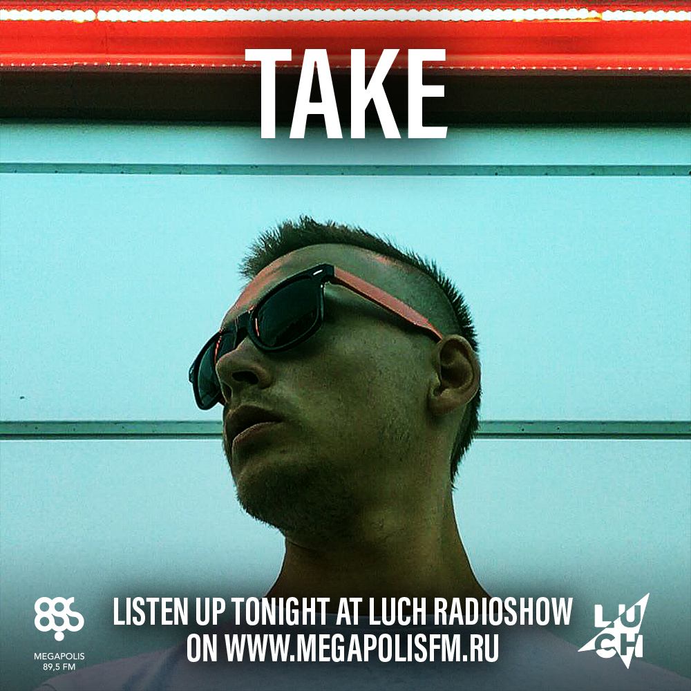 Luch Radioshow #272 - Take @ Megapolis 89.5 FM 04.08.2020 #272