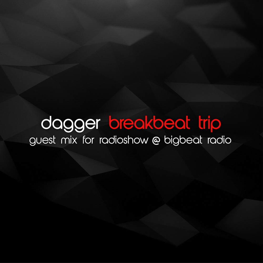 Dagger - Guest Mix For Breakbeat Trip Radioshow