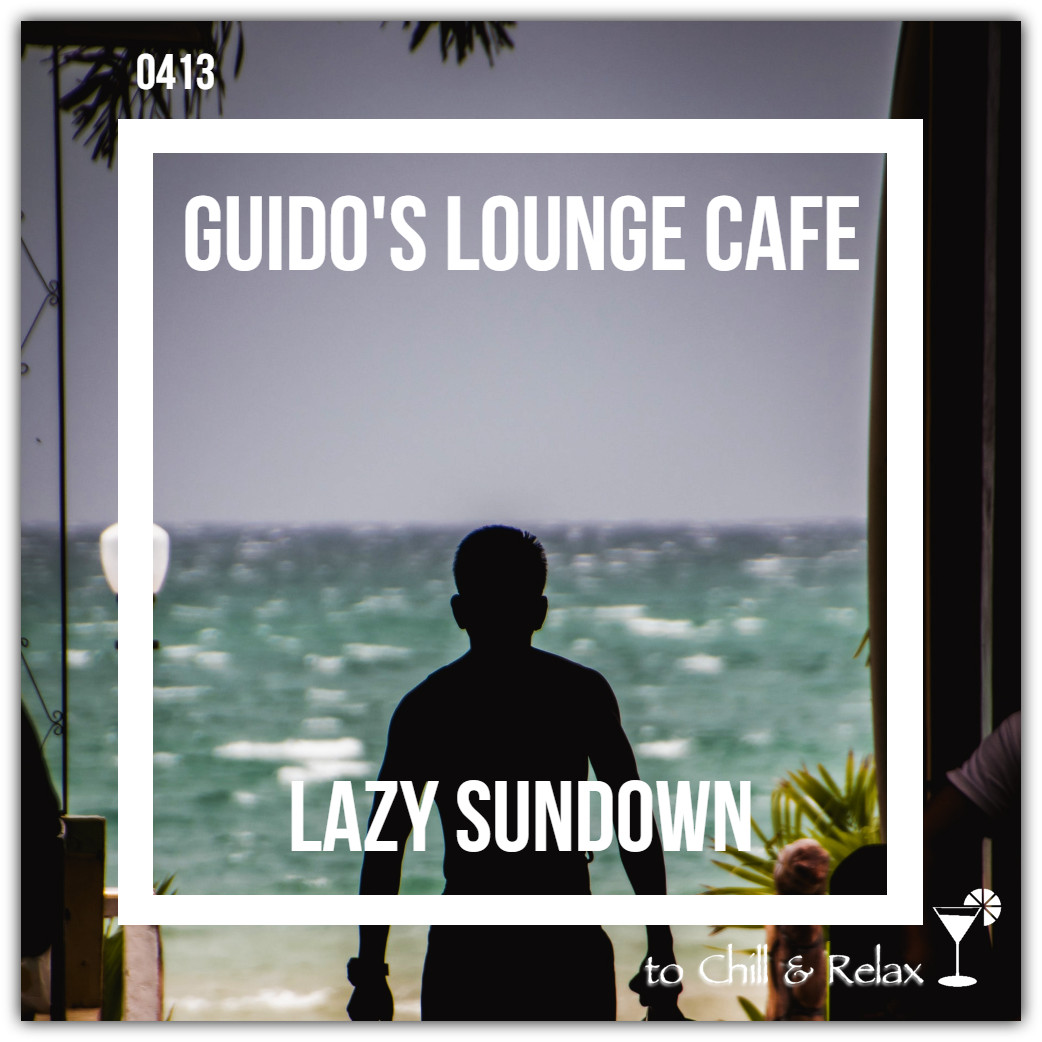 Guido's Lounge Cafe Broadcast 0413 Lazy Sundown (20200131) #413