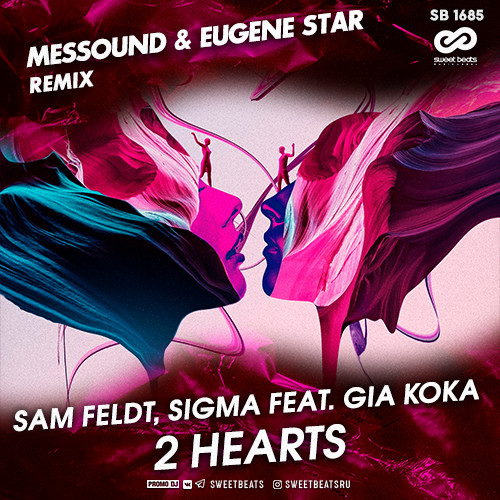 Sam Feldt, Sigma feat Gia Koka - 2 Hearts (Messound & Eugene Star Remix)