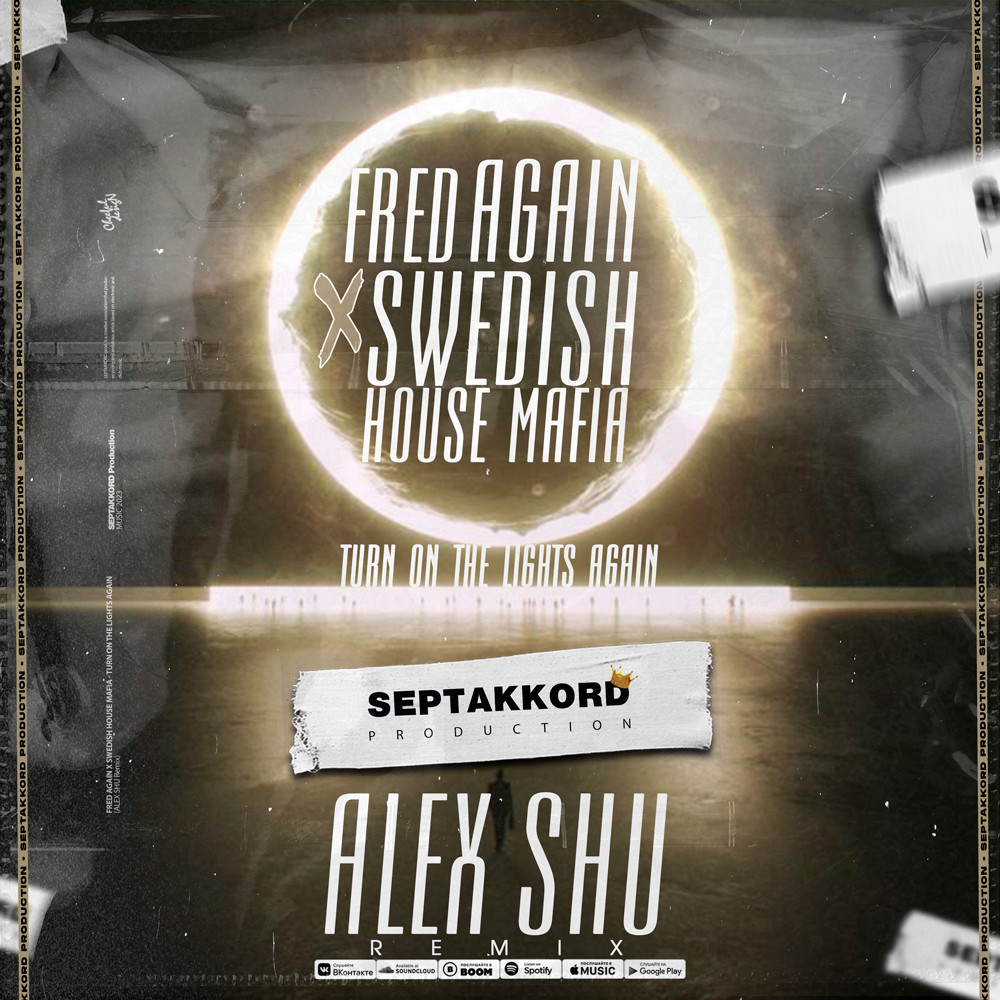 Fred Again X Swedish House Mafia Turn On The Lights Again Alex Shu