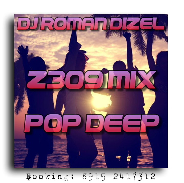 Dj Roman Dizel - Z309A pop deep (live mix) #309