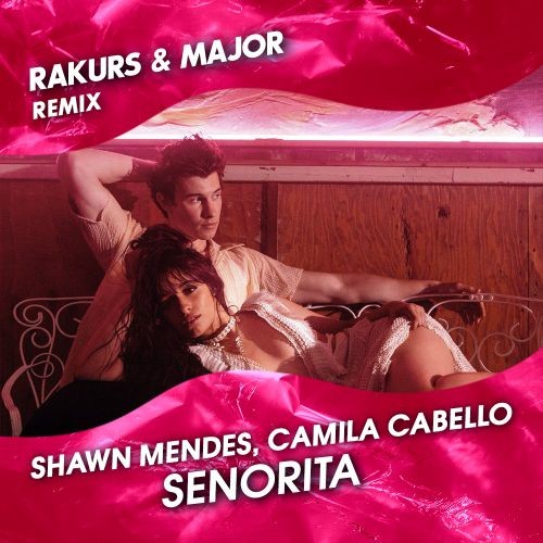 Shawn Mendes, Camila Cabello - Señorita (Rakurs & Major Radio Remix)