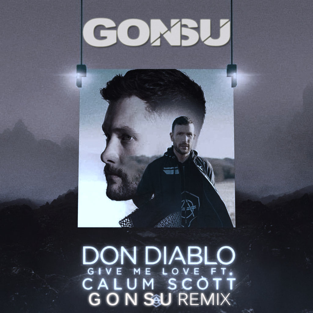 Don Diablo feat. Calum Scott - Give Me Love (GonSu Remix)