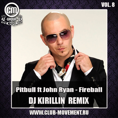 Pitbull feat. John Ryan - Fireball (DJ Kirillin Remix)