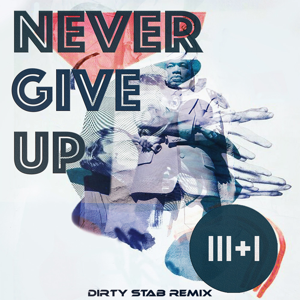 3+1 feat. Jerry Gozie - Never Give Up (Dirty Stab Remix)