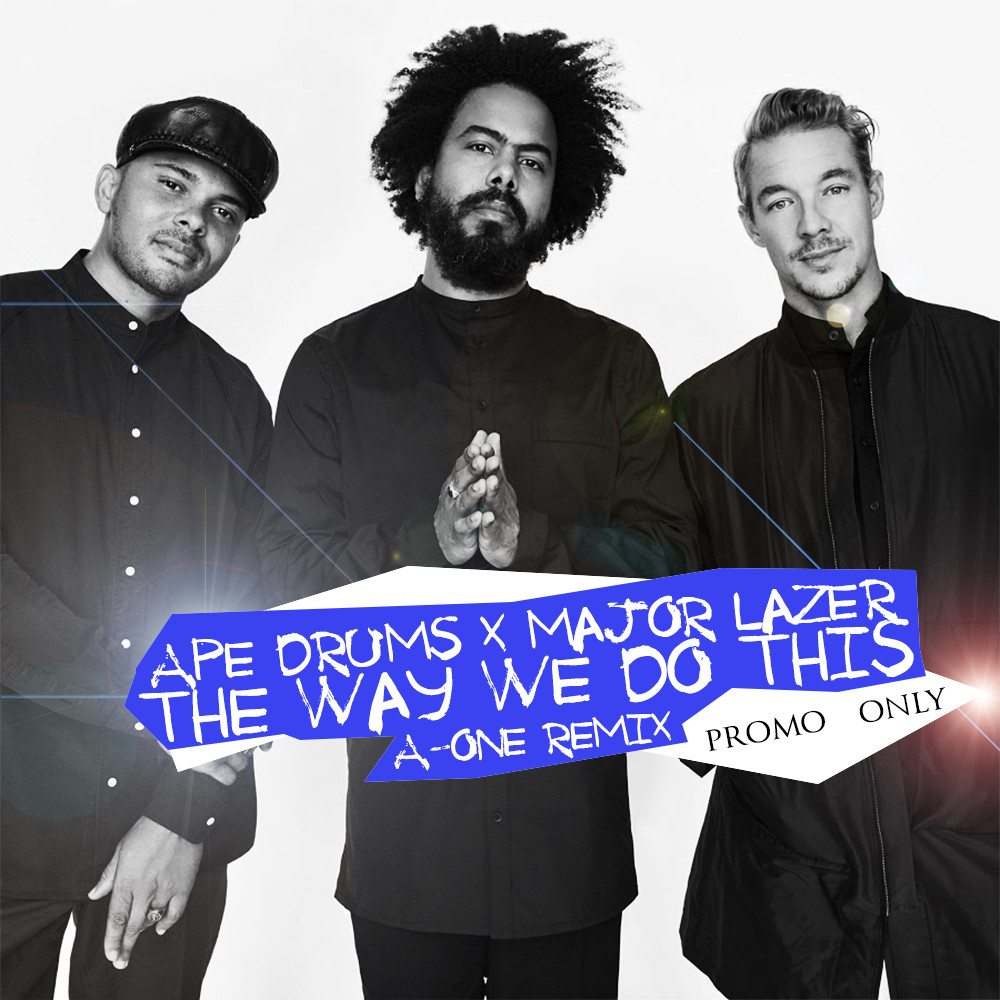 Ape Drums X Major Lazer - The Way We Do This (A-One Remix)