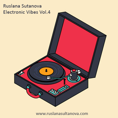 Ruslana Sultanova - Electronic Vibes Vol.4 Ruslana Sultanova - Electronic Vibes Vol.4