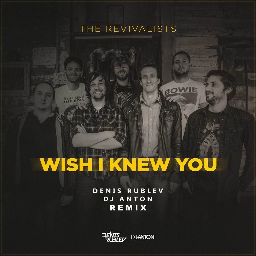 The Revivalists - Wish I Knew You (Dj Denis Rublev & Dj Anton Radio Mix ...