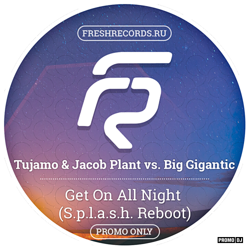 Tujamo & Jacob Plant vs. Big Gigantic - Get on all night (S.p.l.a.s.h. Reboot)