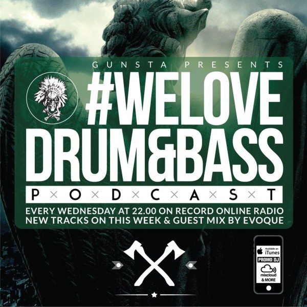 Gunsta Presents #WeLoveDrum&Bass Podcast & Evoque Guest Mix