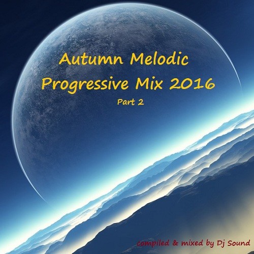 Dj Sound -Autumn Melodic Progressive Mix (Part 2) [2016]