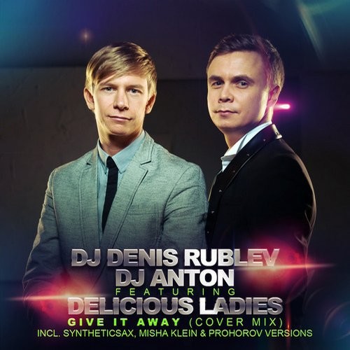 DJ Anton, Denis Rublev, Delicious Ladies - Give It Away (Prohorov & Misha Klein Remix)