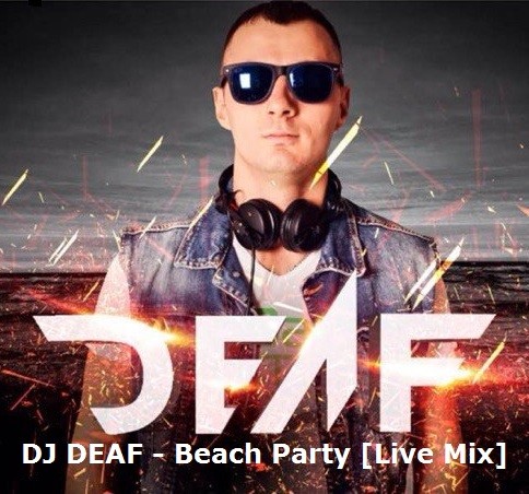 DJ DEAF - Beach Party [Live mix] PART [2] 2015.