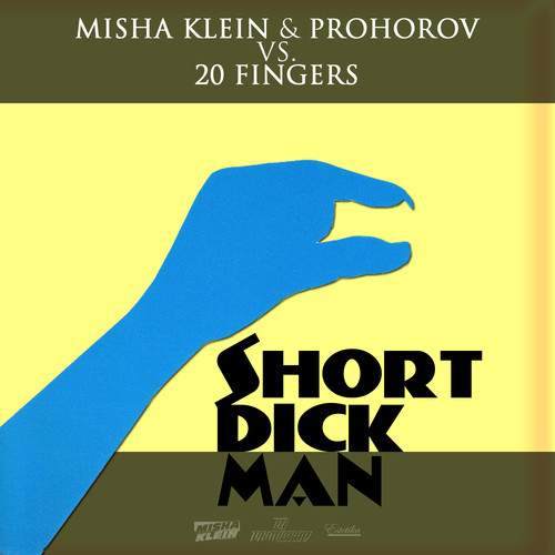 Misha Klein & Prohorov vs. 20 Fingers - Short Dick Man