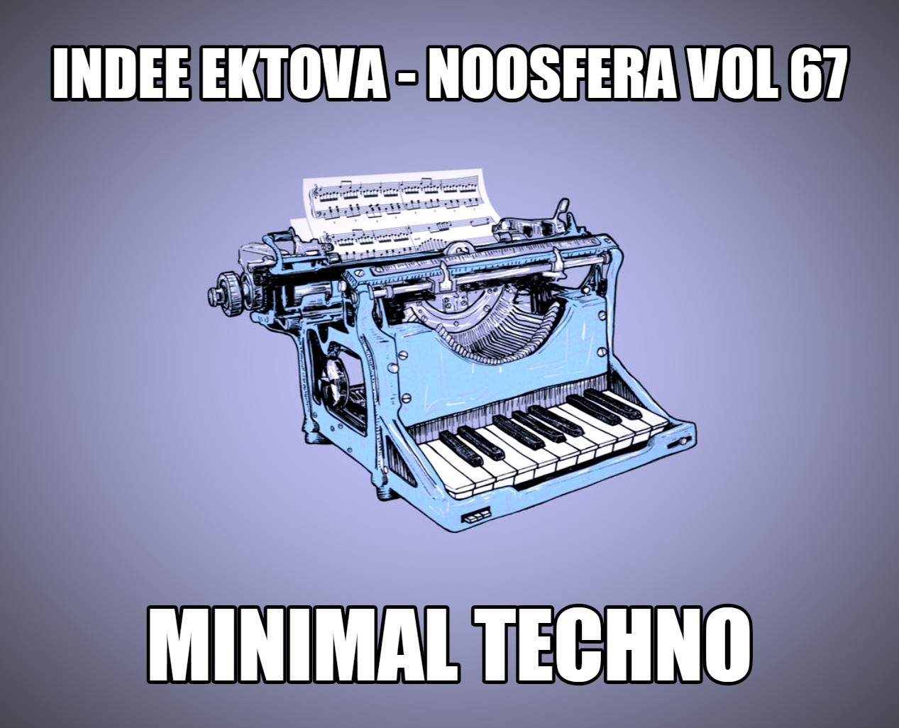 INdee Ektova - NOOSFERA vol 67 (minimal techno)