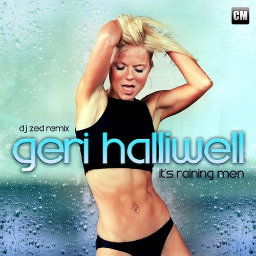 Geri Halliwell It S Raining Men DJ Zed Extended Mix Clubmasters