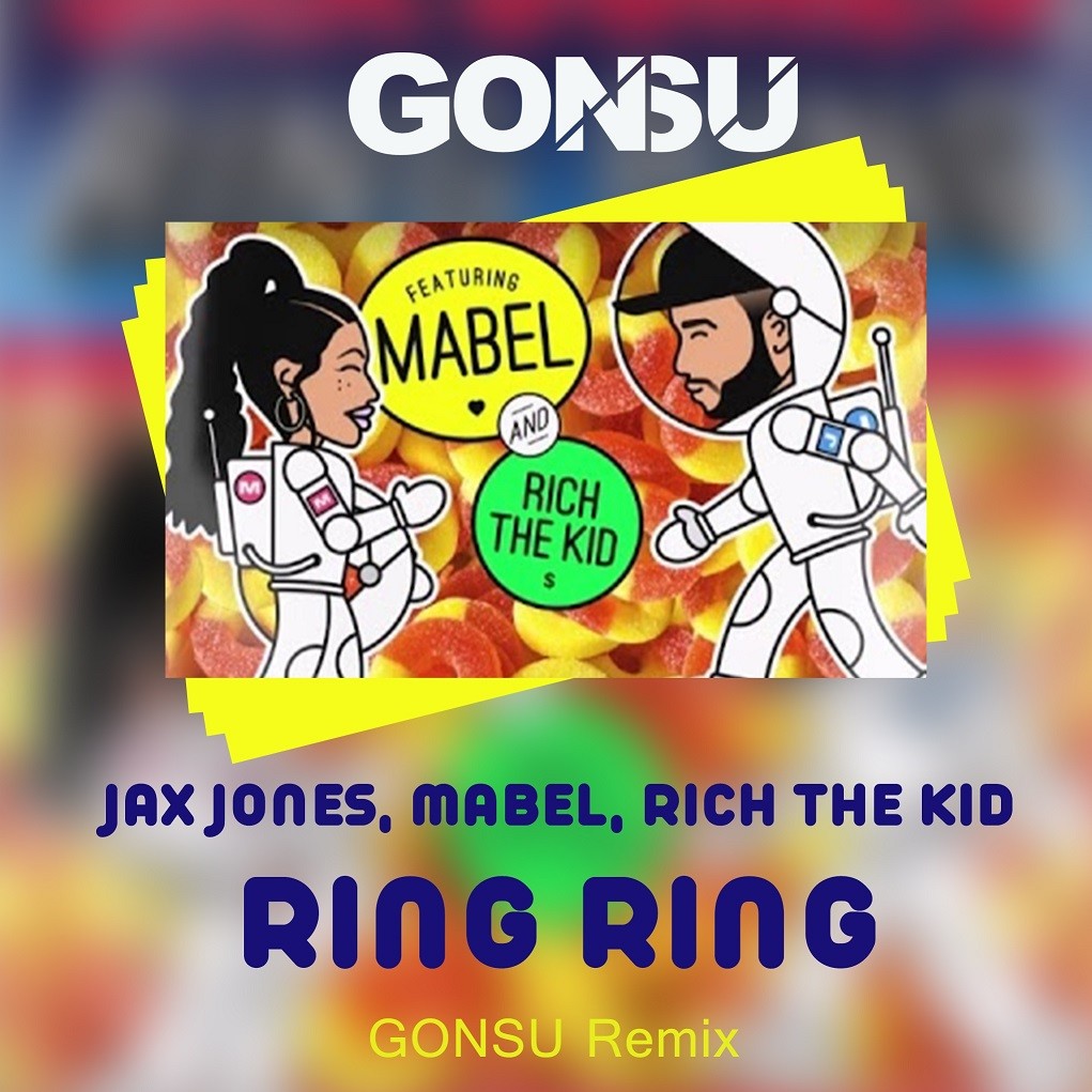 Jax Jones, Mabel, Rich The Kid - Ring Ring (GonSu Remix)