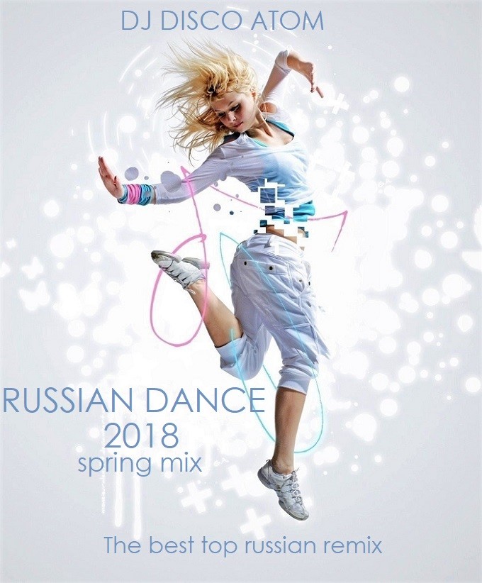 DJ Disco Atom - Russian Dance 2018 (Spring mix)