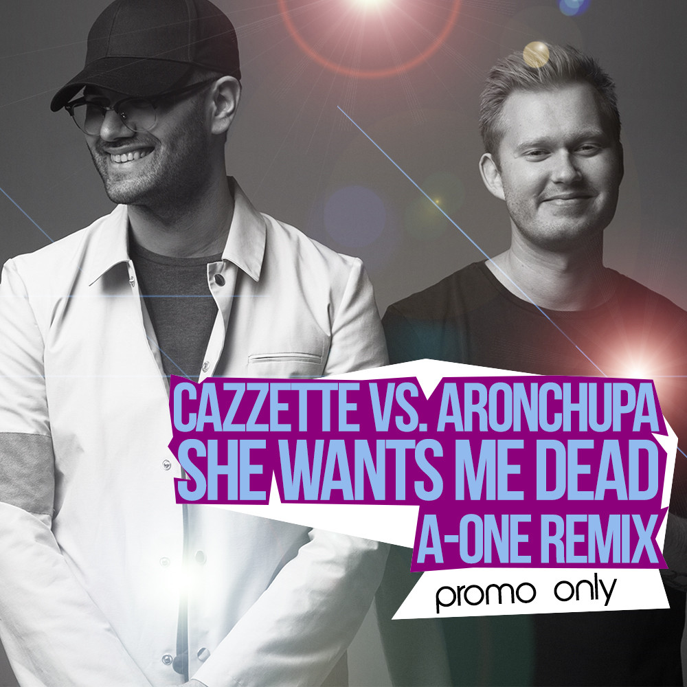 Cazzette vs. AronChupa - She Wants Me Dead (A-One Remix)