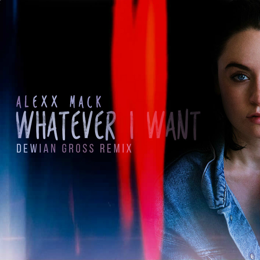 Alexx Mack - Whatever I Want (Dewian Gross Remix)
