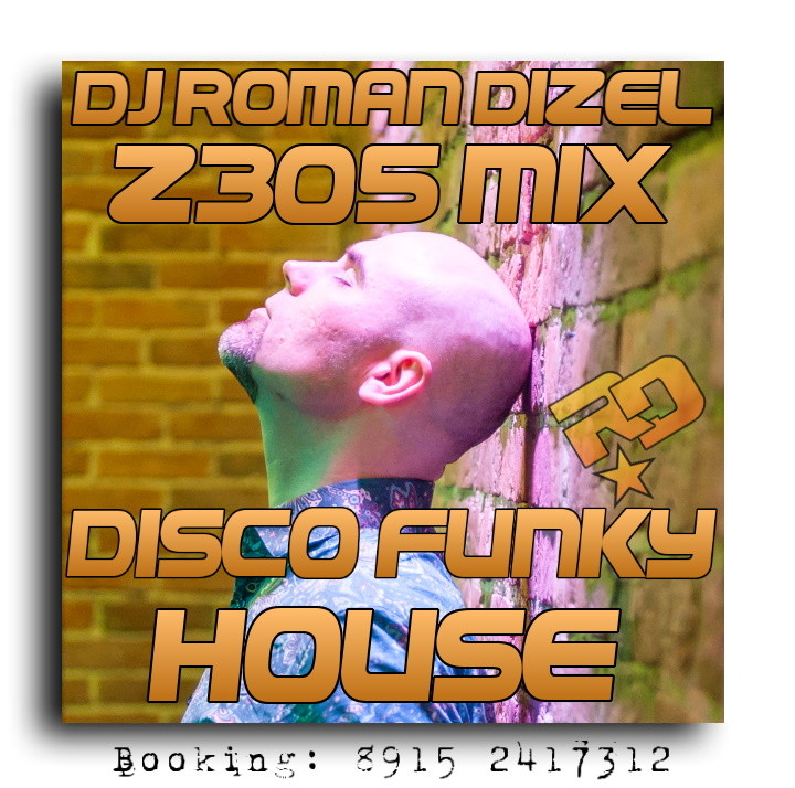 Dj Roman Dizel - Z305A disco funky house (live mix) #305
