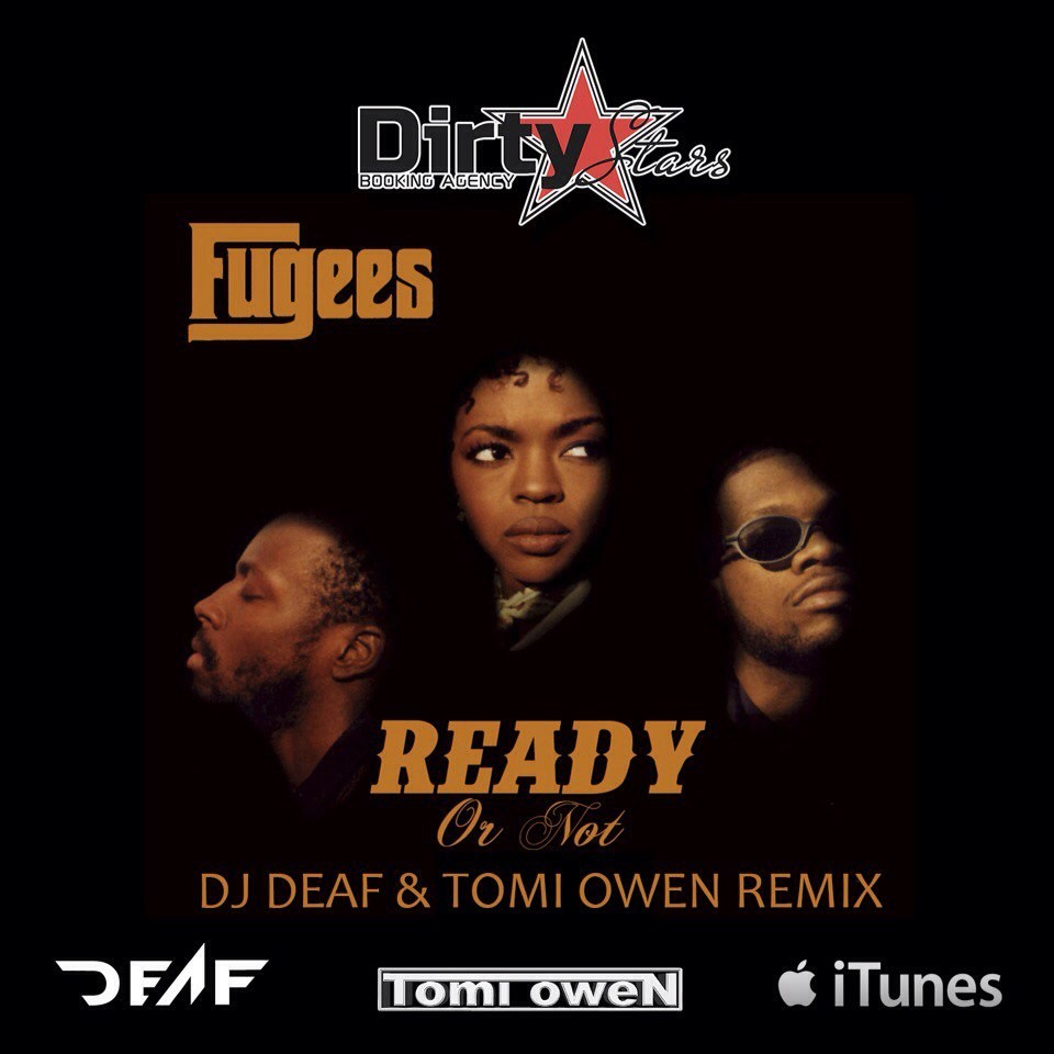 The Fugees - Ready Or Not (DJ DEAF & TOMI OWEN RMX) 2016