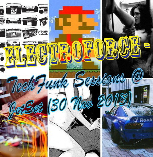 ElectroForce - Tech-Funk Sessions @ JetSet (30.11.13)