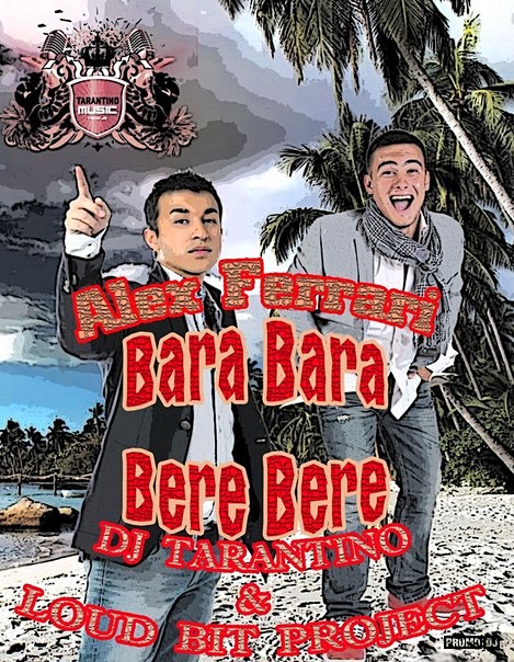 Alex Ferrari Bara Bara Bere Bere Dj Tarantino Loud Bit Project Remix Loud Bit Project