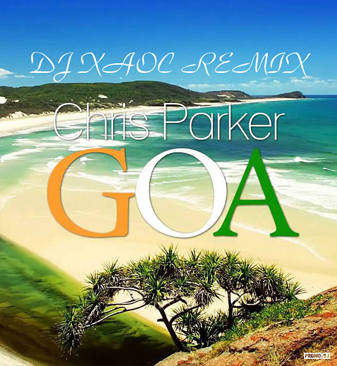 DJ Chris Parker - GOA ( Dj Xaoc remix ).mp3
