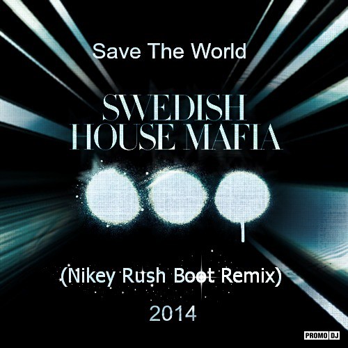 Nikey Rush - Not The Same; Digital Reality (Original Mix's); Swedish House Mafia - Save The World (Nikey Rush Remix) [2014]