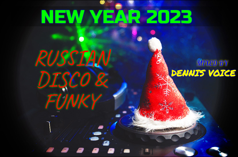 DENNIS VOICE- "NEW YEAR RUSSIAN DISCO 2023"