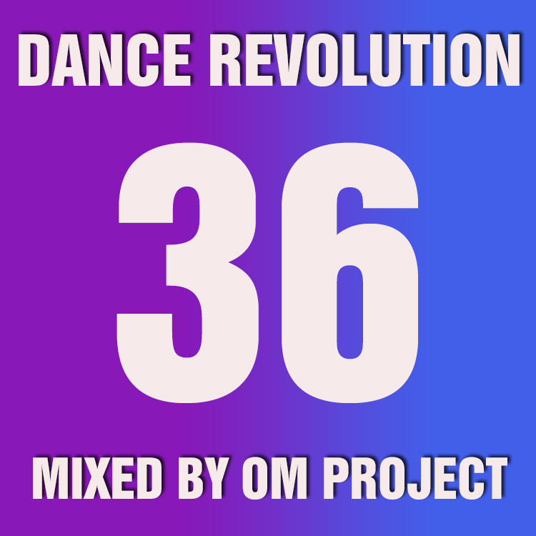 OM Project - Dance Revolution Vol.36 (Январь,2017)