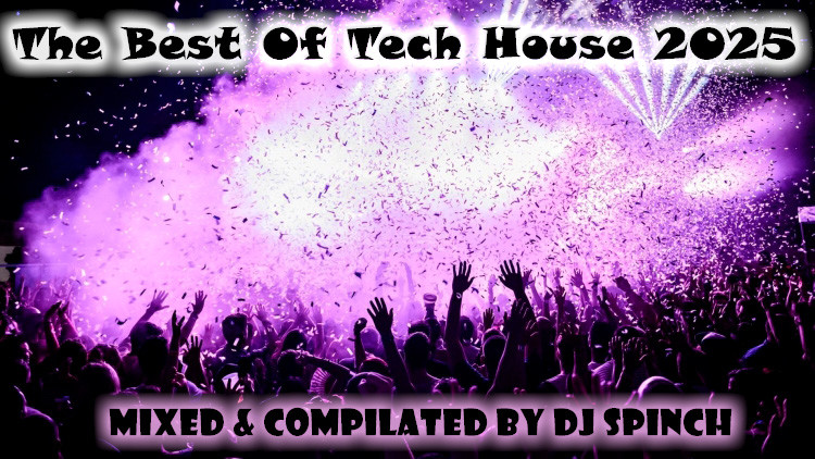 DJ Spinch - The Best Of Tech House 2025 DJ Spinch - The Best Of Tech House 2025