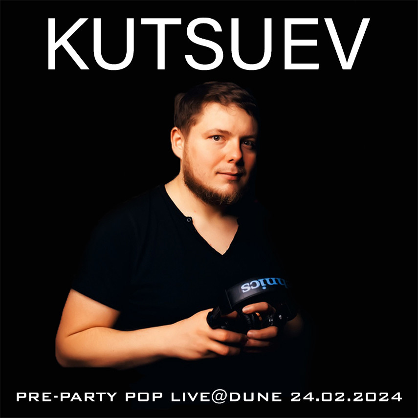 KUTSUEV - Pre-Party Pop Live@Dune 24.02.2024