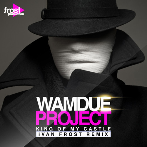 Wamdue Project - King Of My Castle (Ivan Frost Remix) episode artwork